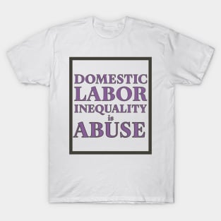 Labor inequality is abuse T-Shirt